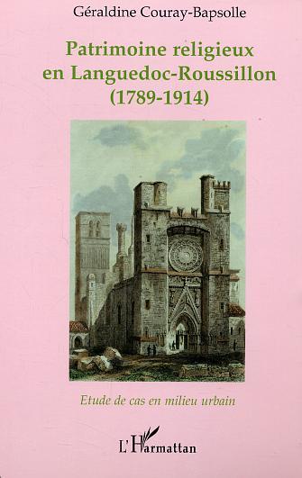 Patrimoine religieux en Languedoc-Roussillon, (1789-1914) - Etude de cas en milieu urbain (9782747589833-front-cover)
