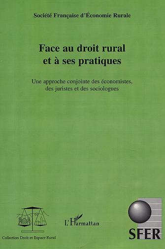 FACE AU DROIT RURAL ET À SES PRATIQUES, Une approche conjointe des économistes, des juristes et des sociologues (9782747510165-front-cover)