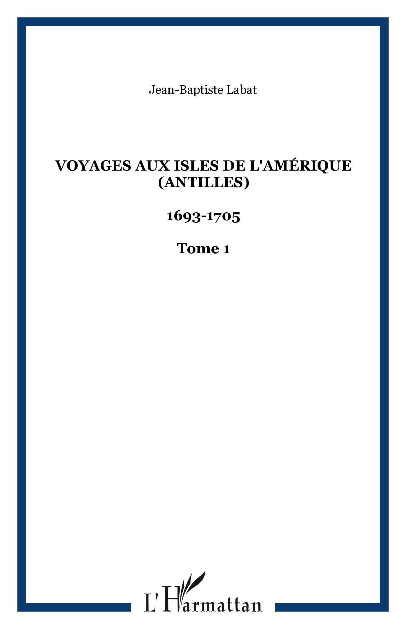 Voyages aux isles de l'Amérique (Antilles), 1693-1705 - Tome 1 (9782747580021-front-cover)