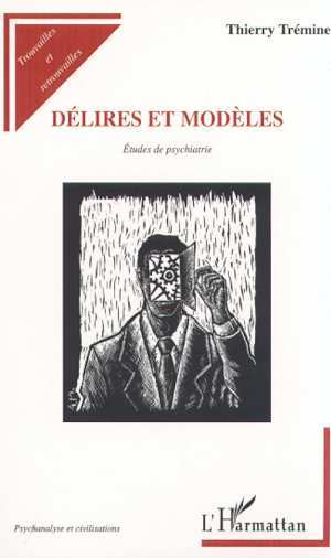 DÉLIRES ET MODÈLES, Études de psychiatrie (9782747507219-front-cover)