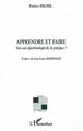 APPRENDRE ET FAIRE, Vers une épistémologie de la pratique ? (9782747510707-front-cover)