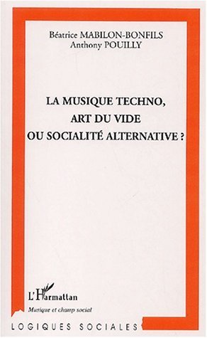 LA MUSIQUE TECHNO, ART DU VIDE OU SOCIALITÉ ALTERNATIVE (9782747532242-front-cover)