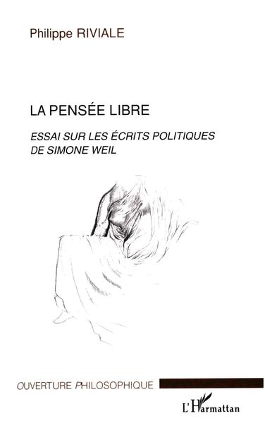 La pensée libre, Essai sur les écrits politiques de Simone Weil (9782747565592-front-cover)