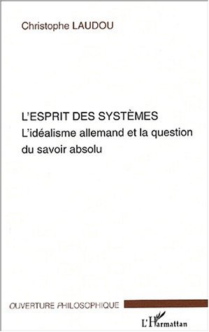 L'Esprit des systèmes, L'idéalisme allemand et la question du savoir absolu (9782747544603-front-cover)