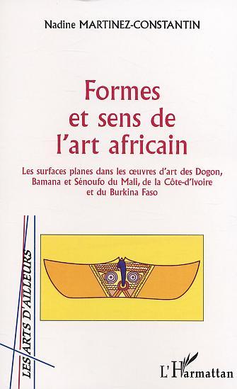 Formes et sens de l'art africain, Les surfaces planes dans les uvres d'art des Dogon, Bamana et Sénoufo du Mali, de la Côte d'I (9782747535885-front-cover)