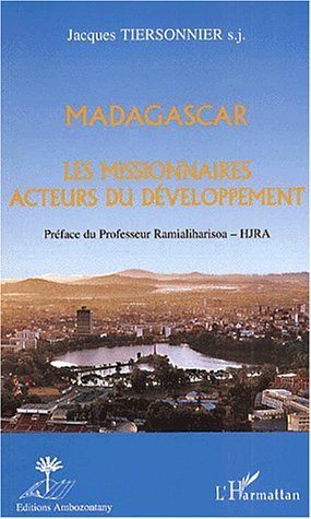 MADAGASCAR LES MISSIONNAIRES ACTEURS DU DÉVELOPPEMENT (9782747502504-front-cover)