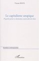 LE CAPITALISME UTOPIQUE, Propriété privée et destination universelle des biens (9782747517126-front-cover)