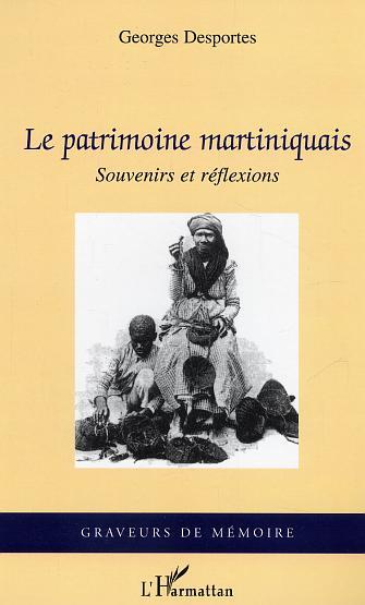 Le patrimoine martiniquais, Souvenirs et réflexions (9782747581196-front-cover)