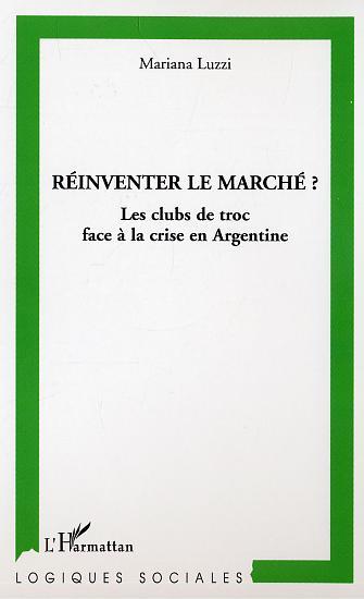 Réinventer le marché ?, Les clubs de troc face à la crise en Argentine (9782747585507-front-cover)