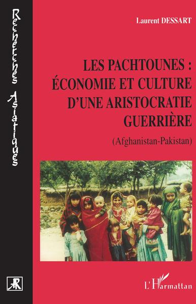 LES PACHTOUNES : ÉCONOMIE ET CULTURE D'UNE ARISTOCRATIE GUERRIÈRE, (Afghanistan- Pakistan) (9782747515825-front-cover)