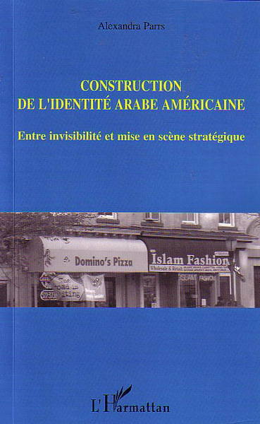 Construction de l'identité arabe américaine, Entre invisibilité et mise en scène stratégique (9782747577151-front-cover)