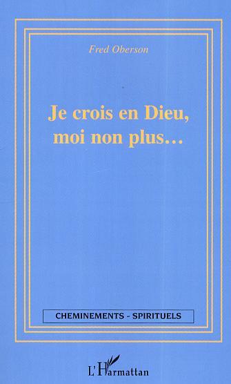 Je crois en Dieu moi non plus (9782747598262-front-cover)