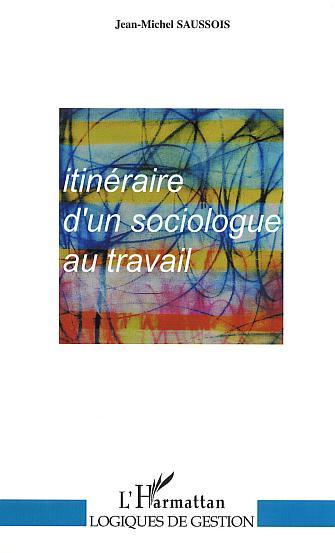ITINERAIRE D'UN SOCIOLOGUE AU TRAVAIL (9782747536301-front-cover)