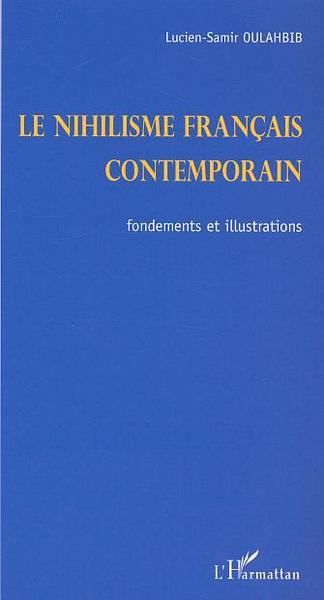 LE NIHILISME FRANÇAIS CONTEMPORAIN, Fondements et illustrations (9782747539128-front-cover)
