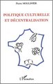 POLITIQUE CULTURELLE ET DÉCENTRALISATION (9782747528023-front-cover)