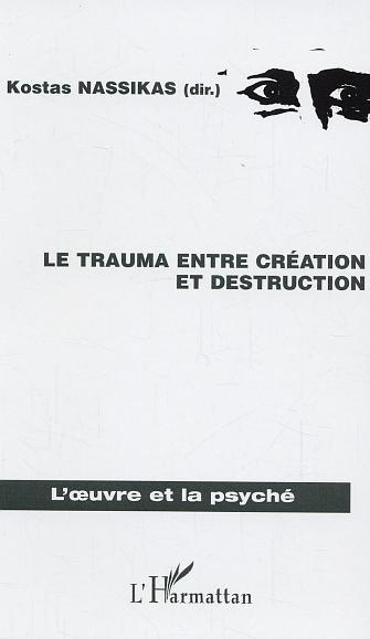 Le trauma entre création et destruction (9782747569378-front-cover)
