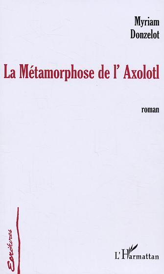 La Métamorphose de l'Axolotl (9782747565646-front-cover)