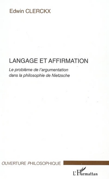 Langage et affirmation, Le problème de l'argumentation dans la philosophie de Nietzsche (9782747597654-front-cover)
