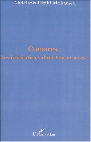 COMORES : LES INSTITUTIONS D'UN ETAT MORT-NÉ (9782747508599-front-cover)