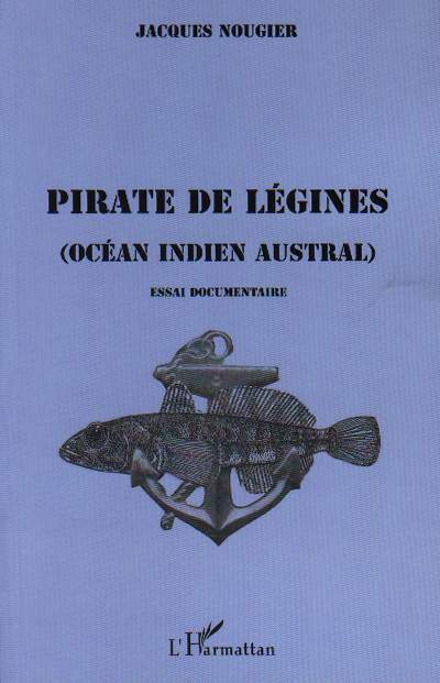 Pirate de légines, Océan Indien austral - Essai documentaire (9782747544597-front-cover)