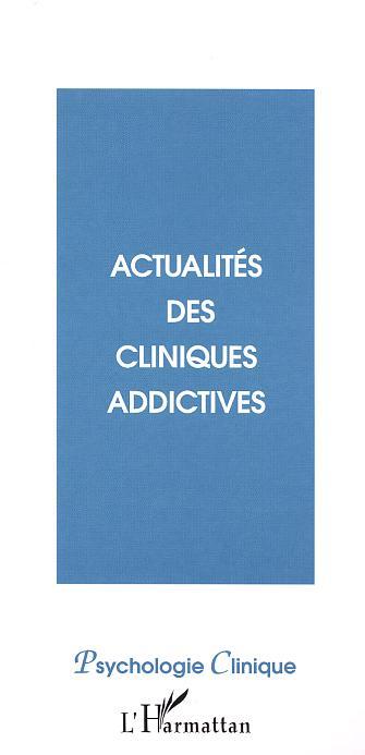 Psychologie Clinique, ACTUALITES DES CLINIQUES ADDICTIVES (9782747534185-front-cover)