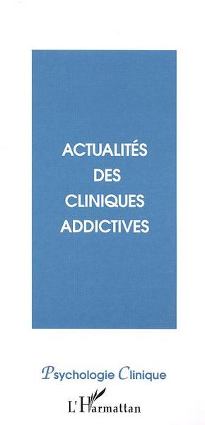 Psychologie Clinique, ACTUALITES DES CLINIQUES ADDICTIVES (9782747534185-front-cover)
