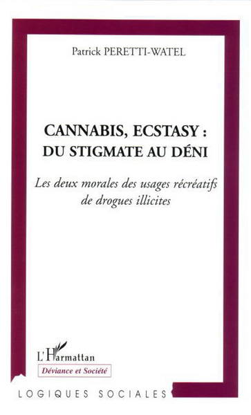 Cannabis, Ecstasy : du stigmate au déni, Les deux morales des usages récréatifs de drogues illicites (9782747578707-front-cover)