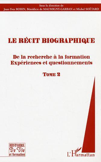 Le récit biographique, De la recherche à la formation. Expériences et questionnements - Tome 2 (9782747568951-front-cover)