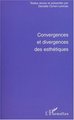 CONVERGENCES ET DIVERGENCES DES ESTHÉTIQUES (9782747514446-front-cover)