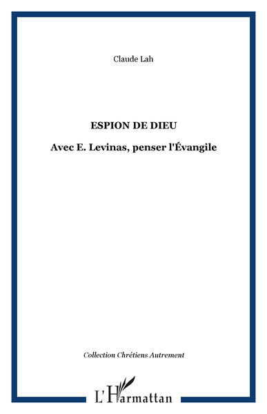 Espion de Dieu, Avec E. Levinas, penser l'Évangile (9782747581349-front-cover)