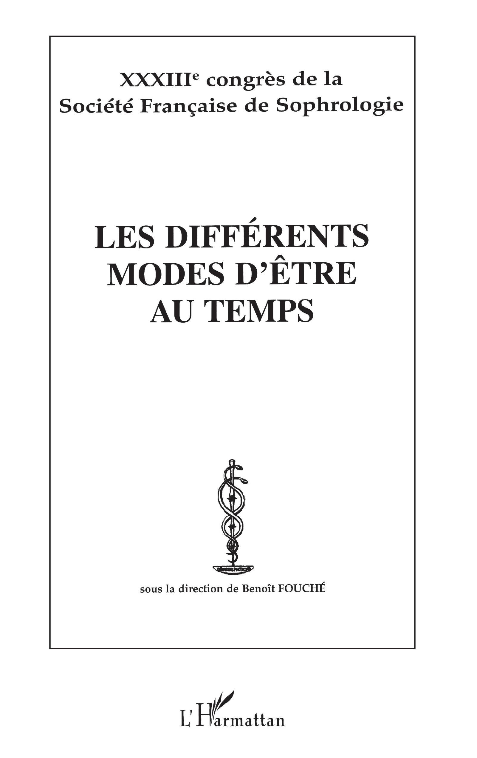 LES DIFFÉRENTS MODES D'ÊTRE AU TEMPS, XXXIIIè congrès de la Société Française de Sophrologie (9782747510493-front-cover)