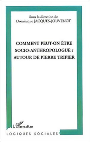 Comment peut-on être socio-anthropologue ?, Autour de Pierre Tripier (9782747545501-front-cover)