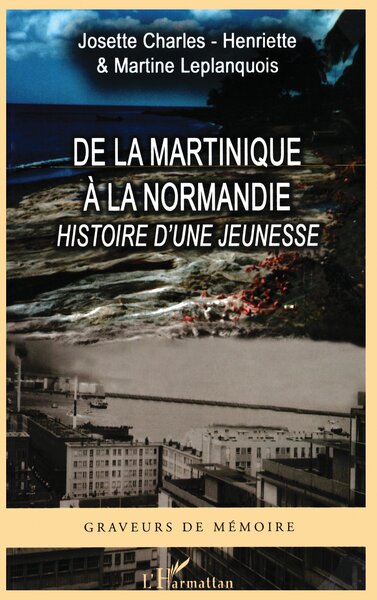 De la Martinique à la Normandie, Histoire d'une jeunesse (9782747563697-front-cover)