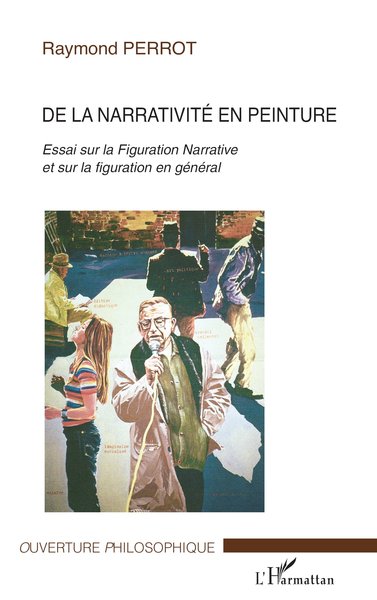 De la narrativité en peinture, Essai sur la Figuration Narrative et sur la figuration en général (9782747588041-front-cover)