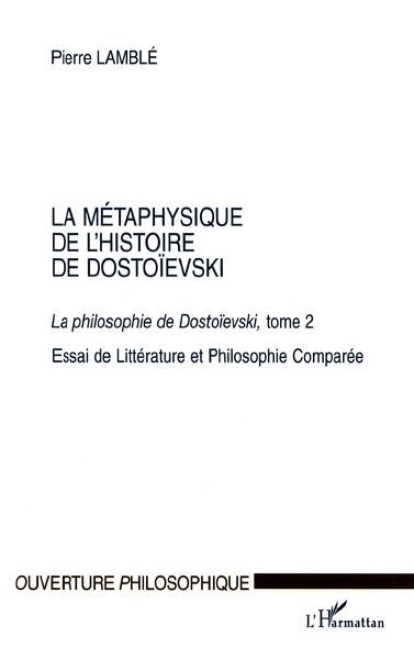LA MÉTAPHYSIQUE DE L'HISTOIRE DE DOSTOÏEVSKI, La philosophie de Dostoïevski, tome 2 (9782747516983-front-cover)