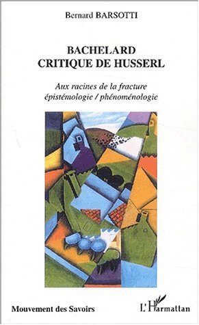 BACHELARD CRITIQUE DE HUSSERL, Aux racines de la fracture épistémologie / phénoménologie (9782747516181-front-cover)