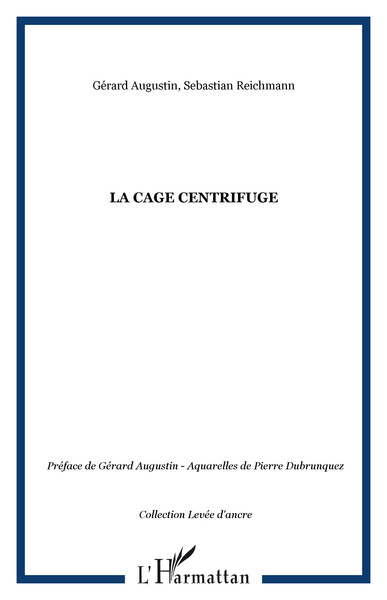 La Cage centrifuge (9782747547154-front-cover)