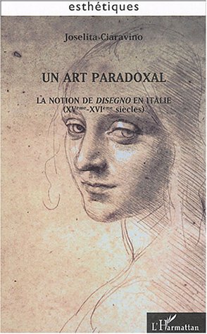 Un art paradoxal, La notion de disegno en Italie - XV-XVIe siècles (9782747571326-front-cover)
