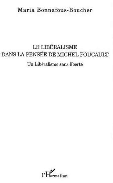 Le libéralisme dans la pensée de Michel Foucault, Un libéralisme sans liberté (9782747572118-front-cover)