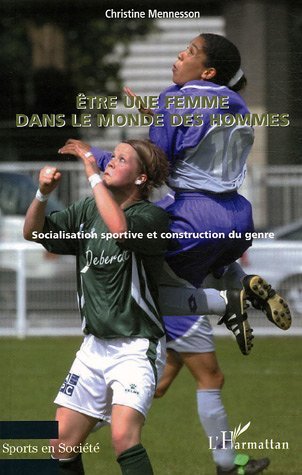 Etre une femme dans le monde des hommes, Socialisation sportive et construction du genre (9782747595414-front-cover)