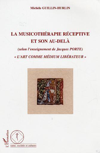 La musicothérapie réceptive et son au-delà, "L'art comme médium libérateur" (9782747563376-front-cover)
