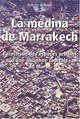 LA MÉDINA DE MARRAKECH, Formation et espaces urbains d'une ancienne capitale du Maroc (9782747523882-front-cover)