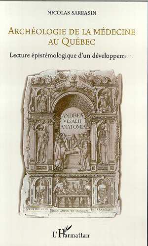 ARCHÉOLOGIE DE LA MÉDECINE AU QUÉBEC, Lecture épistémologique d'un développement (9782747500791-front-cover)