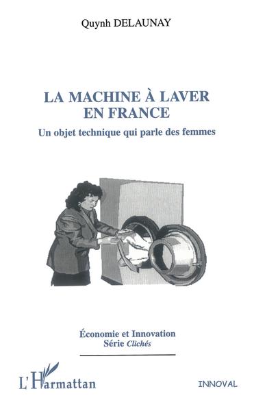 La machine à laver en France, Un objet technique qui parle des femmes (9782747553667-front-cover)