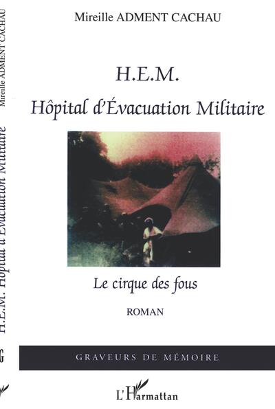 HEM Hôpital d'Evacuation Militaire, Le cirque des fous (9782747553605-front-cover)
