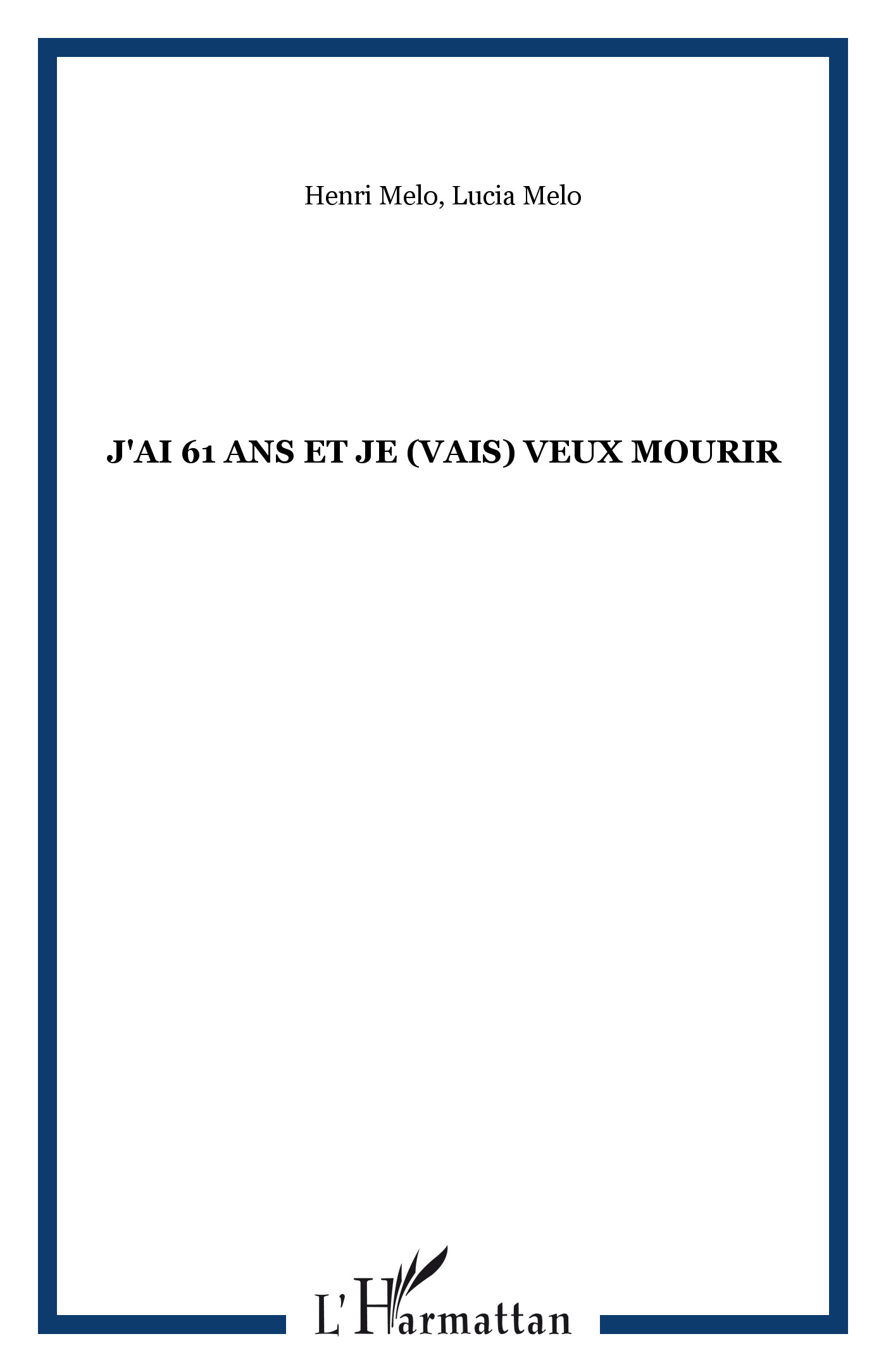 J'ai 61 ans et je (vais) veux mourir (9782747560481-front-cover)