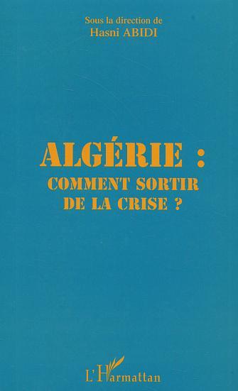Algérie comment sortir de la crise (9782747547680-front-cover)