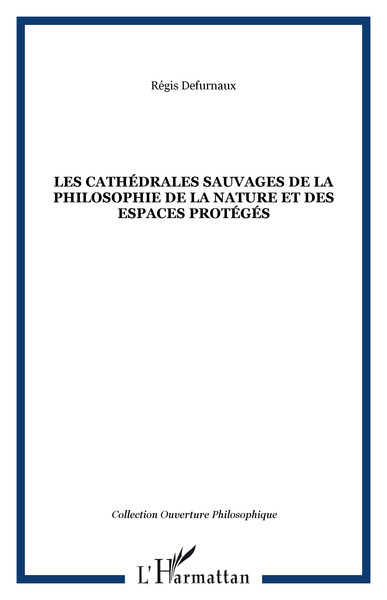 Les cathédrales sauvages de la philosophie de la nature et des espaces protégés (9782747560962-front-cover)