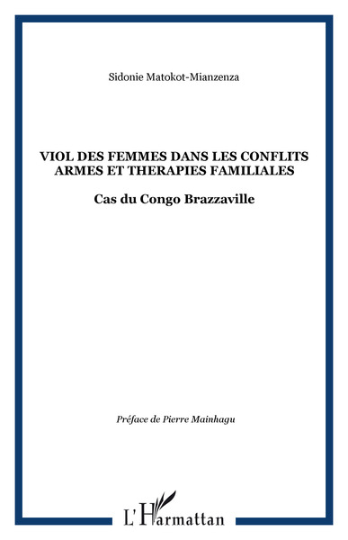 VIOL DES FEMMES DANS LES CONFLITS ARMES ET THERAPIES FAMILIALES, Cas du Congo Brazzaville (9782747536905-front-cover)