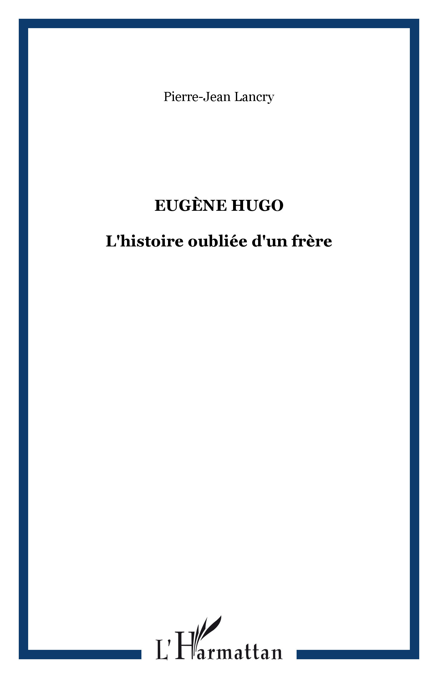 Eugène Hugo, L'histoire oubliée d'un frère (9782747574983-front-cover)